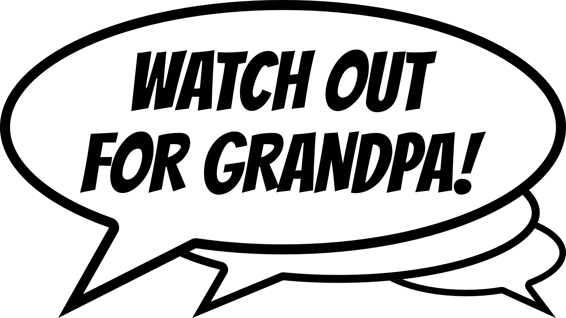 Multiple overlapping speech bubbles saying WATCH OUT FOR GRANDPA!