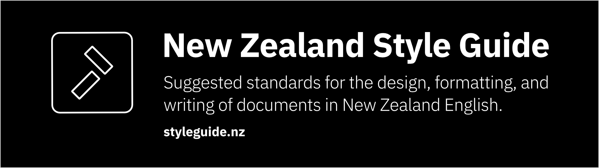 New Zealand Style Guide - Suggested standards for the deisgn, formatting, and writing of documents in New Zealand English.