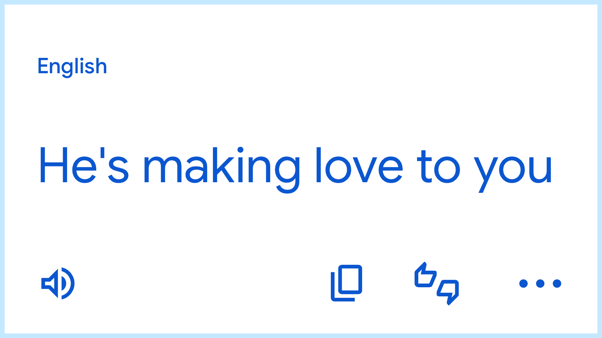 Screenshot from Google Translate, showing the sentence “He’s making love to you”.